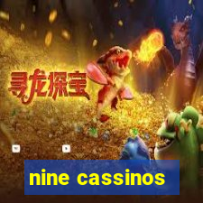 nine cassinos